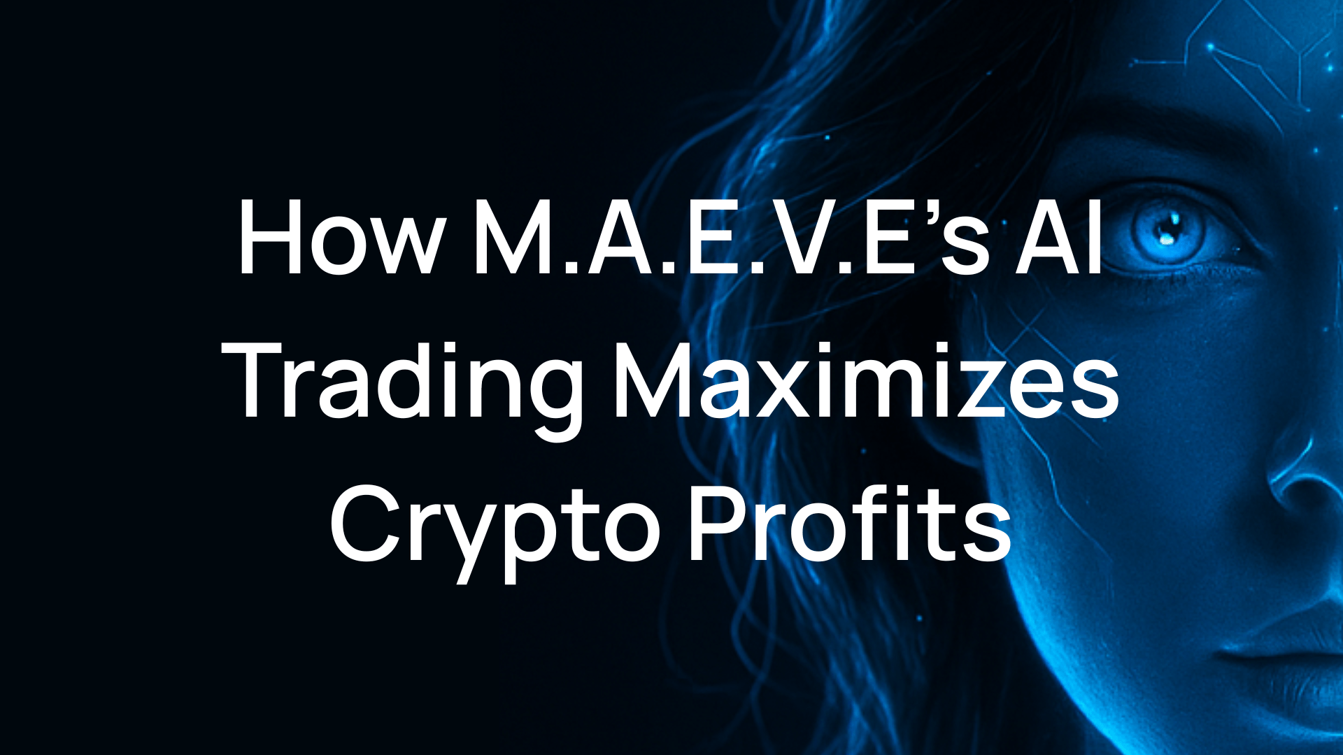 How M.A.E.V.E’s AI Trading Maximizes Crypto Profits